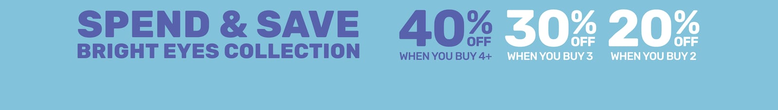 Spend & Save Bright Eyes Collection