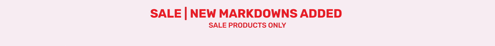 Sale | New Markdowns Added Sale Products Only